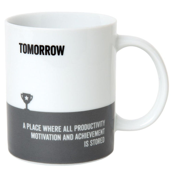 Tomorrow Mug: 'Tomorrow: A Place Where All Productivity, Motivation And Achievement Is Stored'