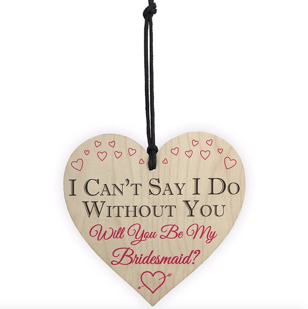 Plaque - I Can't Say I Do Without You Tag. Will you be my bridesmaid?